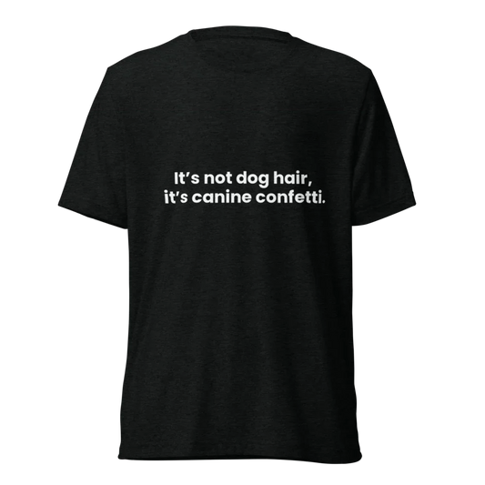 Dog Hair Tri-Blend T-Shirt