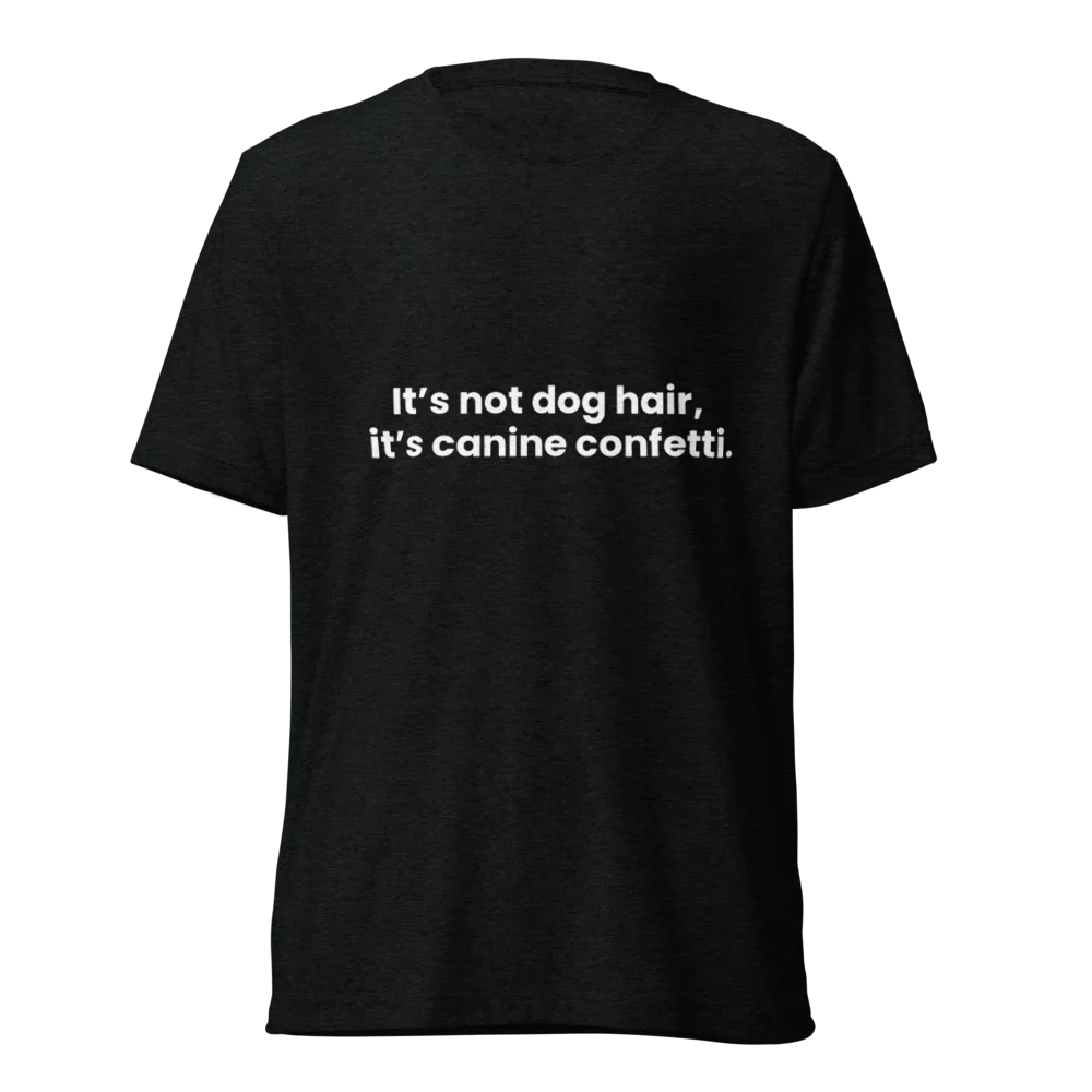 Dog Hair Tri-Blend T-Shirt