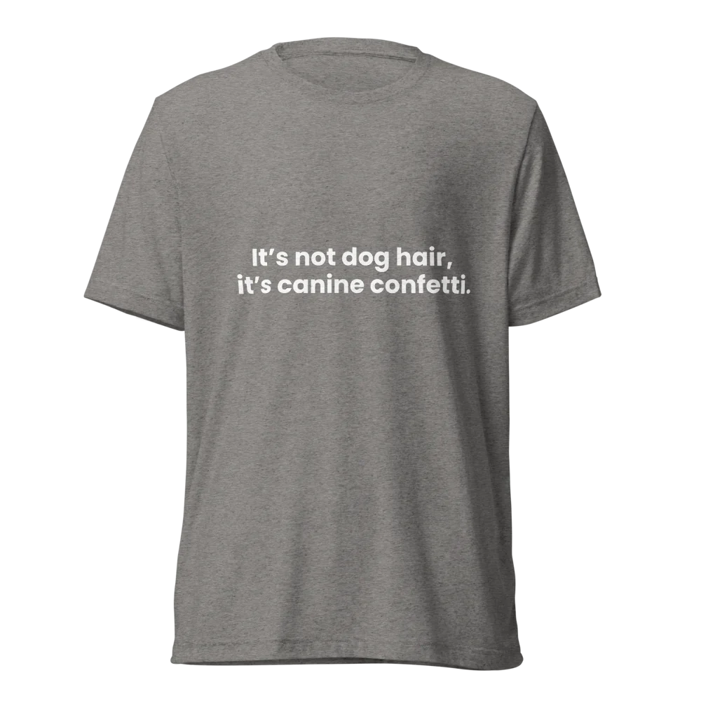 Dog Hair Tri-Blend T-Shirt