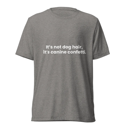 Dog Hair Tri-Blend T-Shirt
