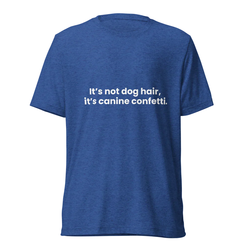 Dog Hair Tri-Blend T-Shirt